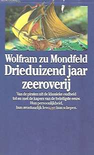 Book cover 202101200134: MONDFELD Wolfram zu | Drieduizend jaar zeeroverij. Van de piraten uit de klassieke oudheid tot en met de kapers van de twintigste eeuw. Hun persoonlijkheid, hun avontuurlijk leven en hun schepen.