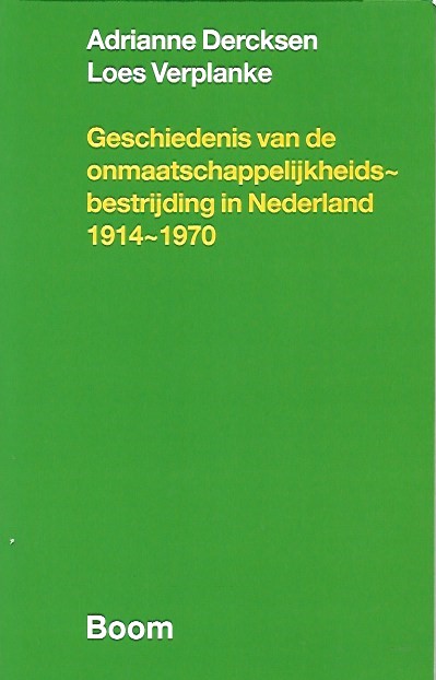 Book cover 202101271847: DERCKSEN Adrianne, VERPLANKE Loes | Geschiedenis van de onmaatschappelijkheidsbestrijding in Nederland, 1914-1970.