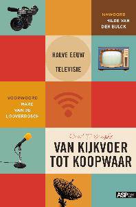 Book cover 202102021828: DEJONGHE Huib | Van kijkvoer tot koopwaar - Een halve eeuw leven met televisie