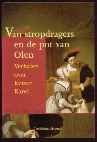 Book cover 202103080412: LOX Harlinda | Stropdragers en de pot van Olen. verhalen over Keizer Karel