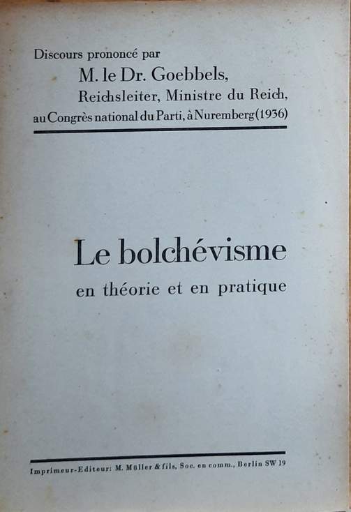 Book cover 202103201928: GOEBBELS Josef | Le bolchévisme en théorie et en pratique. Discours prononcé par M. le Dr. Goebbels, Ministre du Reich, au Congrès national du Parti à Nuremberg (1936)