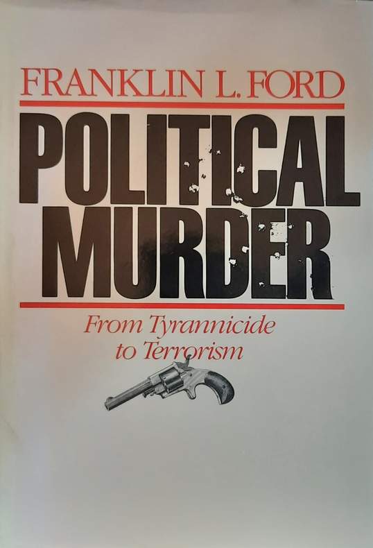 Book cover 202103262355: FORD Franklin L. | Political Murder. From Tyrannicide to Terrorism.
