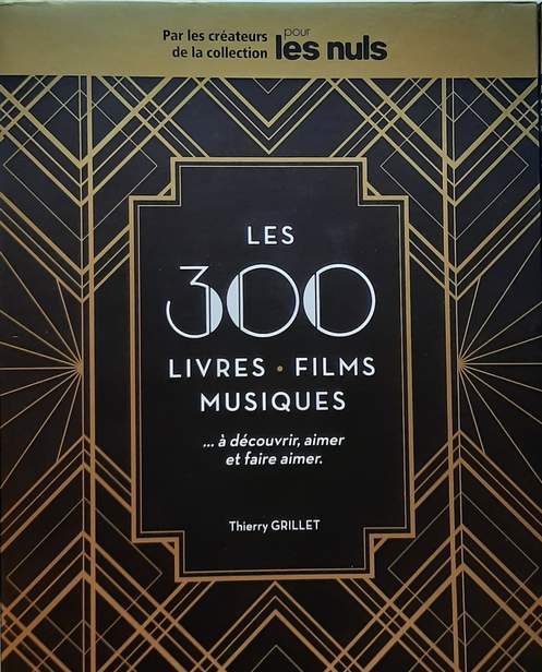 Book cover 202104030124: GRILLET Thierry | Les 300 livres, films, musiques à découvrir, aimer et faire aimer. (3 volumes)