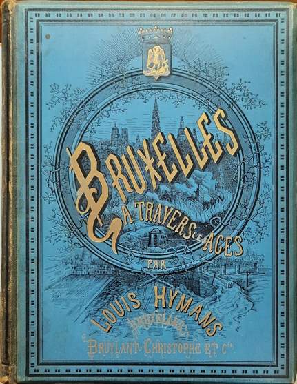 Book cover 202104061855: HYMANS Louis, HYMANS Paul, HYMANS Henri | Bruxelles à travers les ages (3 volumes)