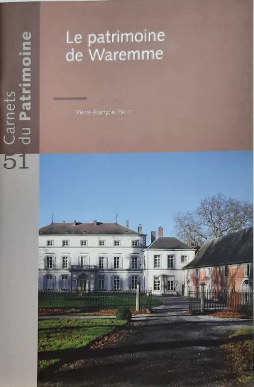 Book cover 202104100056: PIRLET Pierre-François | Carnets du Patrimoine n° 51: Le patrimoine de Waremme