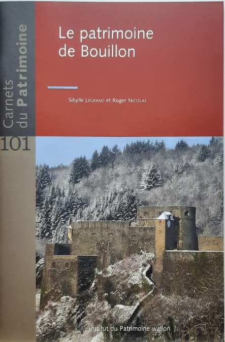 Book cover 202104100124: LEGRAND Sibylle, NICOLAS Roger | Carnets du Patrimoine n° 101: Le patrimoine de Bouillon