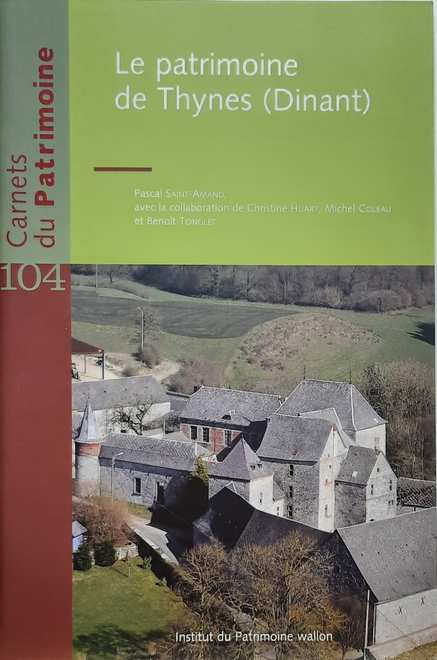 Book cover 202104100127: SAINT-AMAND Pascal | Carnets du Patrimoine n° 104: Le patrimoine de Thynes (Dinant)