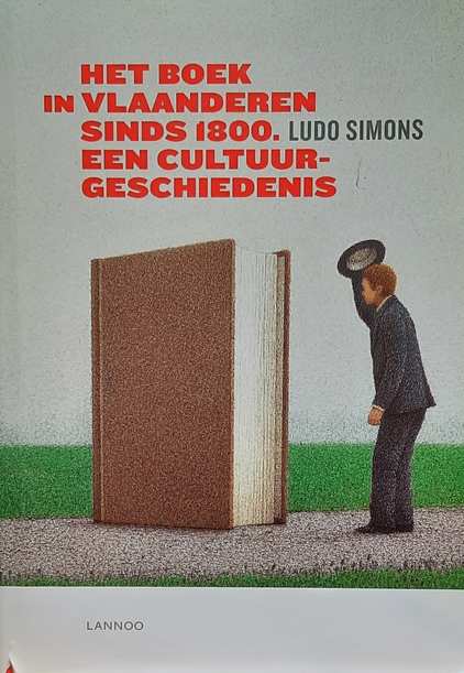 Book cover 202104100533: SIMONS Ludo Prof Dr Em. | Het boek in Vlaanderen sinds 1800. Een cultuurgeschiedenis.