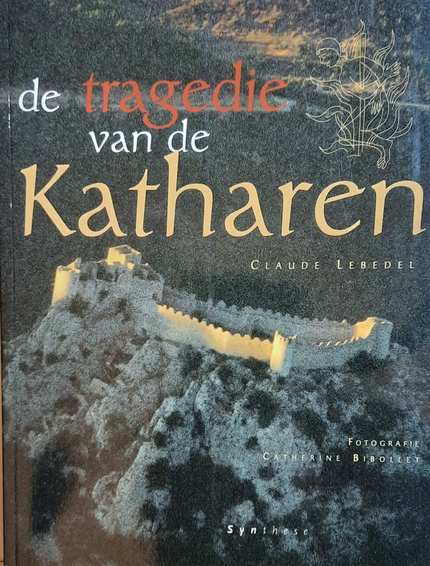 Book cover 202104152313: LEBEDEL Claude, BIBOLLET Cathérine (fotografie) | De tragedie van de Katharen (vertaling van Comprendre la tragédie des Cathares - 1998)