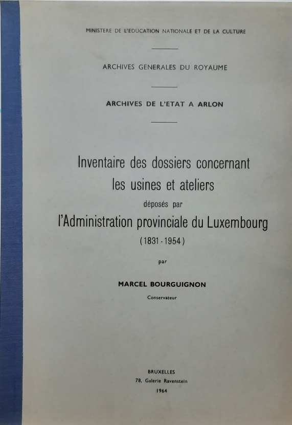 Book cover 202104280140: BOURGUIGNON Marcel, Conservateur | Inventaire des dossiers concernant les usines et ateliers déposés par l