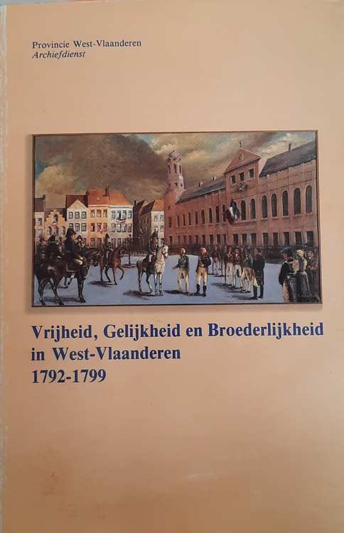 Book cover 202104281136: VANDENNIEUWENHUYSE Johan  | Vrijheid, Gelijkheid en Broederlijkheid in West-Vlaanderen 1792-1799 