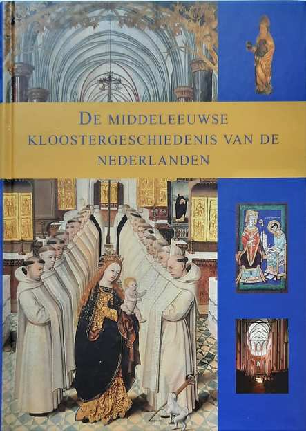Book cover 202105090225: DE NIJS Paulina, KROEZE Hans (red.) | De middeleeuwse kloostergeschiedenis van de Nederlanden