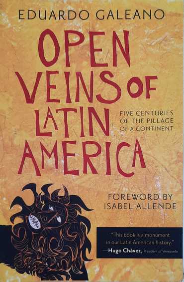 Book cover 202105311002: GALEANO Eduardo, ALLENDE Isabel (foreword) | Open Veins of Latin America - Five centuries of the pillage of a continent (translation of Las venas abiertas de América Latina - 1971)