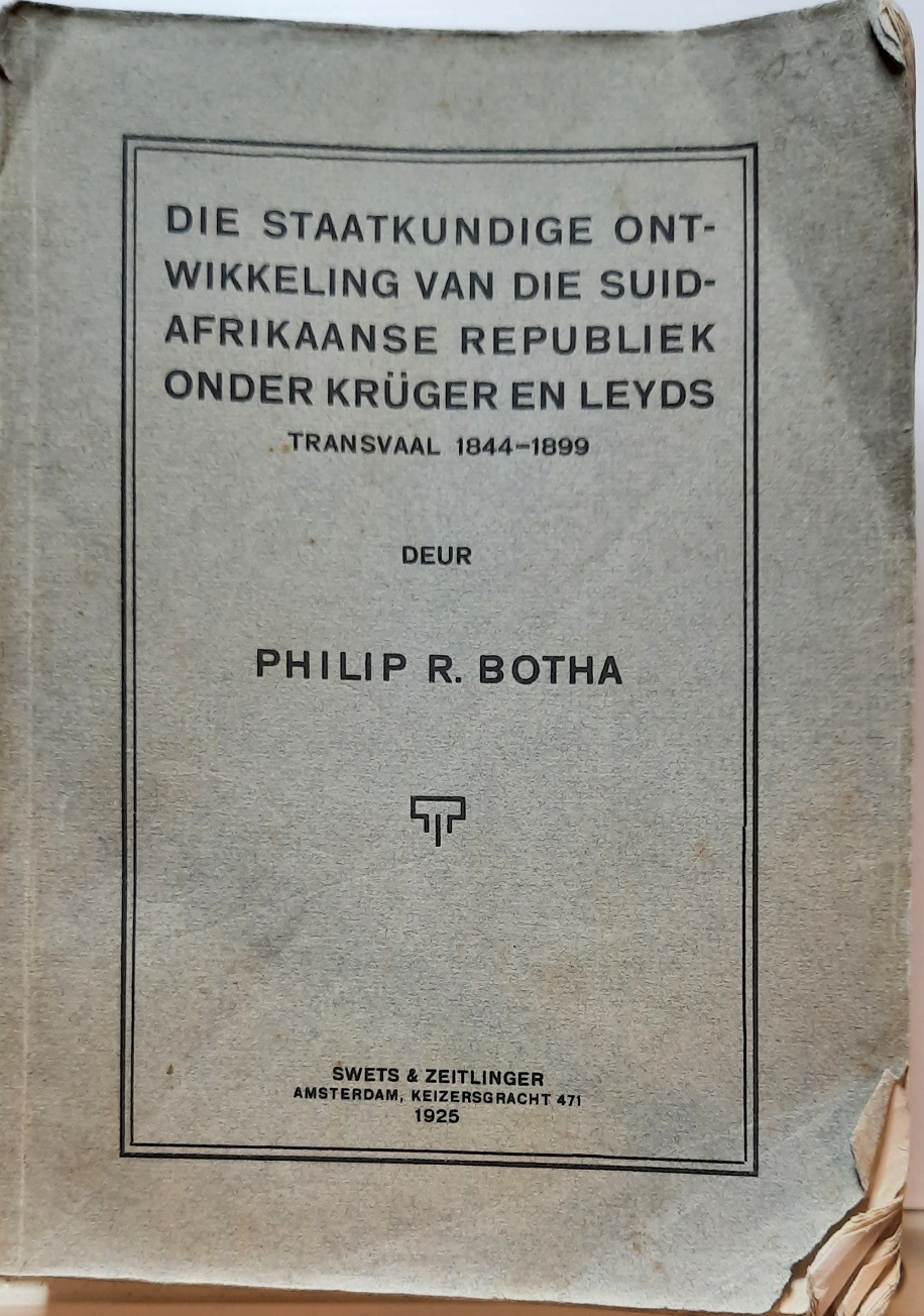 Book cover 202105320085: BOTHA Philip A. | Die staatkundige ontwikkeling van die Suid-Afrikaanse republiek onder Krüger en Leyds. Transvaal 1844-1899