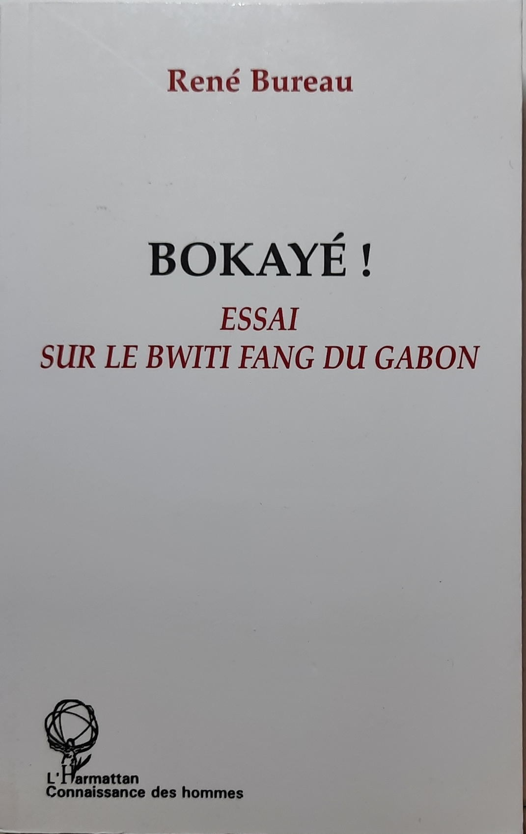 Book cover 202105320087: BUREAU René | Bokayé ! Essai sur le Bwiti Fang du Gabon