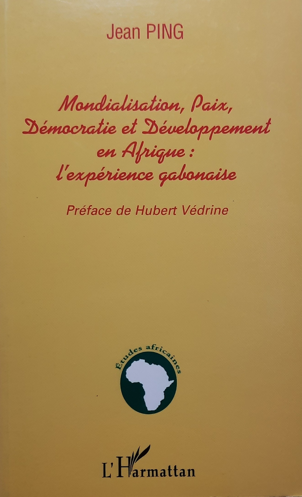Book cover 202105320089: PING Jean, VEDRINE Hubert (préface) | Mondialisation, Paix, Démocratie et Développement en Afrique: l