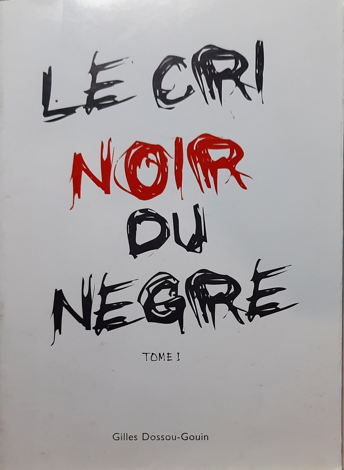 Book cover 202105320098: DOSSOU-GOUIN Gilles | Le cri noir du nègre