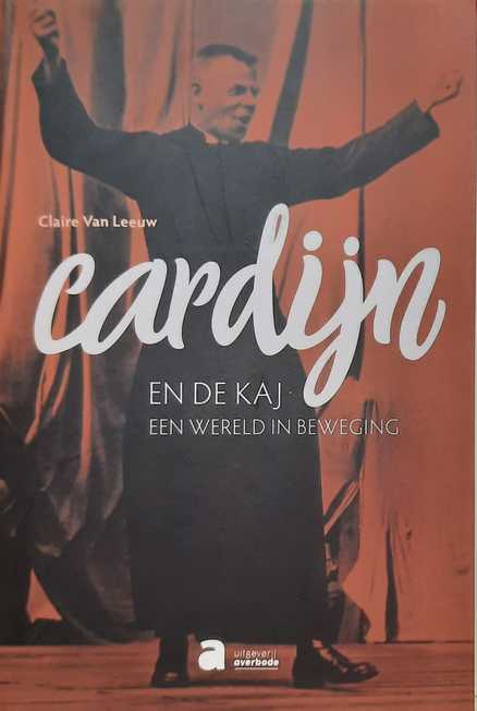 Book cover 202106040030: VAN LEEUW Claire | Cardijn en de KAJ. Een wereld in beweging