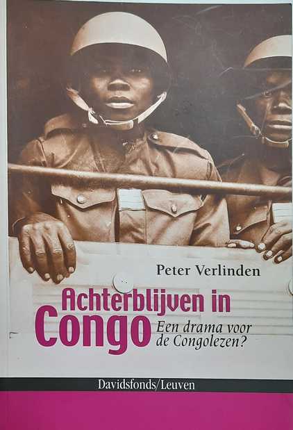 Book cover 202106150139: VERLINDEN Peter | Achterblijven in Congo. Een drama voor de Congolezen?