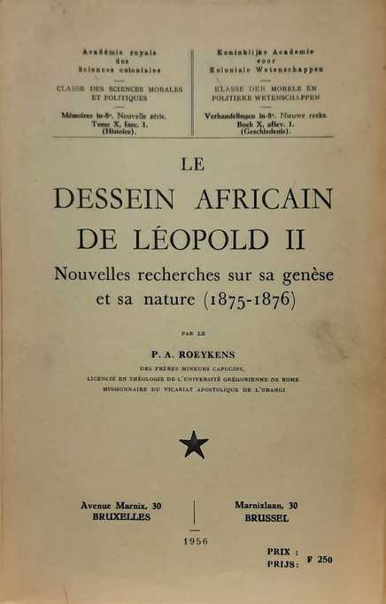 ROEYKENS P. A. - Le dessein africain de Lopold II. Nouvelles recherches sur sa gense et sa nature (1875-1876).