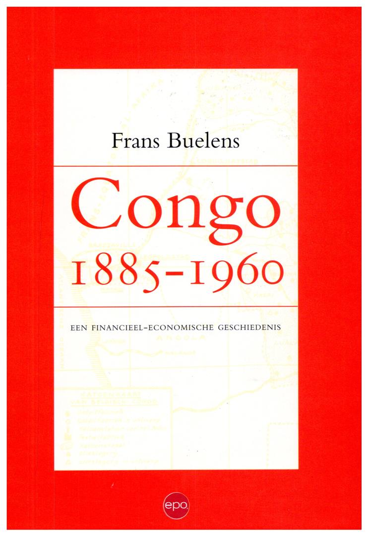 BUELENS Frans - Congo 1885-1960 - Een financieel-economische geschiedenis