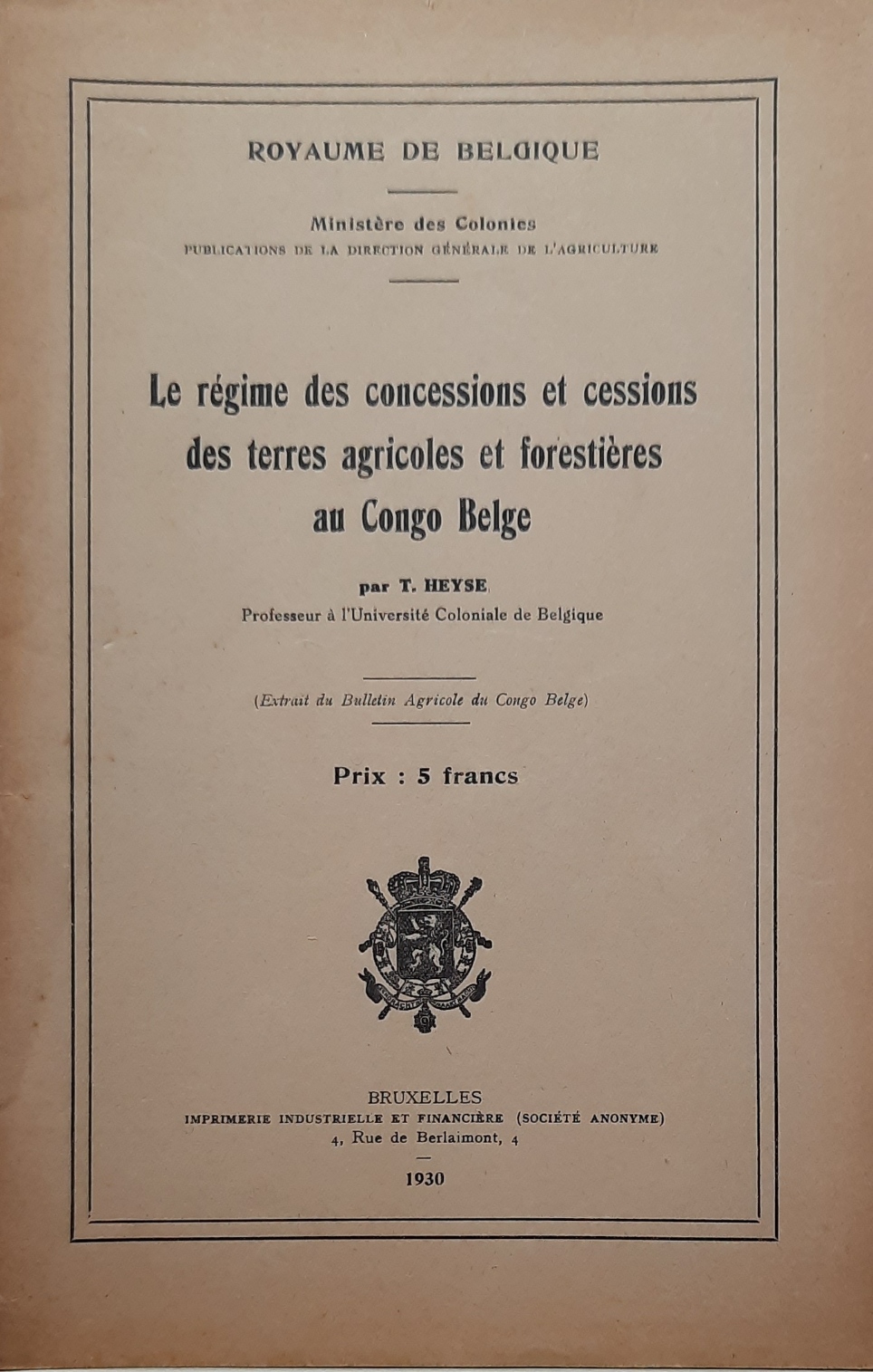 HEYSE T. (Prof  l'Univ. Coloniale de Belgique) - Le rgime des concessions et cessions des terres agricoles et forestires au Congo Belge.
