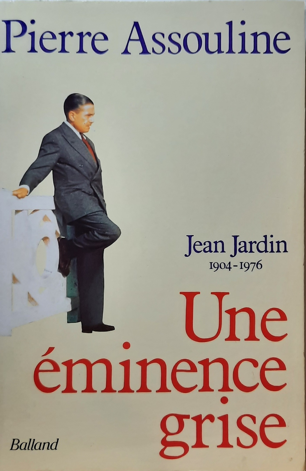 Book cover 202107142245: ASSOULINE Pierre | Jean Jardin (1904-1976). Une éminence grise