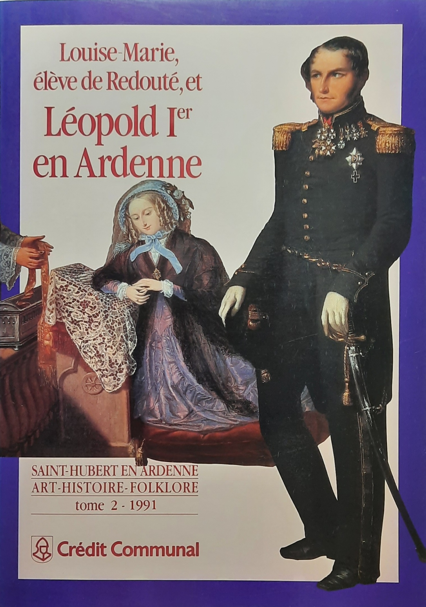 Book cover 202107210202: DIERKENS Alain, DUVOSQUEL Jean-Marie | Louise Marie, élève de Redouté, et Léopold Ier en Ardenne