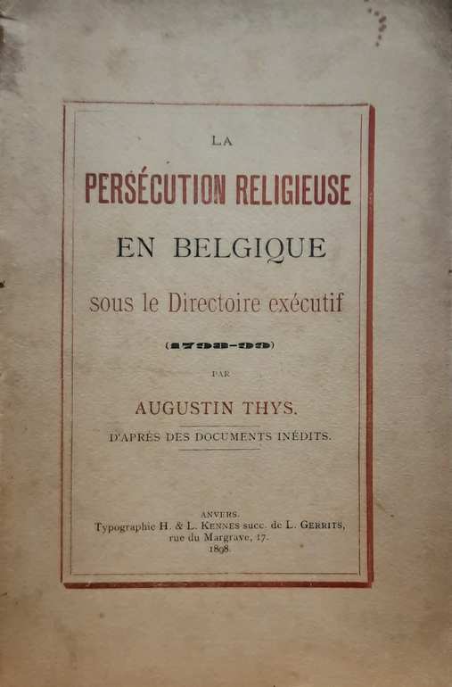 Book cover 202107311928: THYS Augustin | La Persécution Religieuse en Belgique sous le Directoire exécutif (1798-99) d