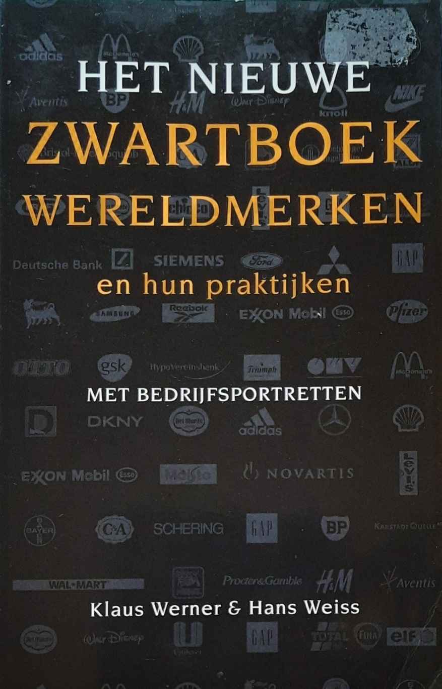 Book cover 202108040125: WERNER Klaus, WEISS Hans | Het nieuwe ZWARTBOEK wereldmerken en hun praktijken. Met bedrijfsportretten. (vertaling van Das neue Schwarzbuch Markenfirmen - 2003)