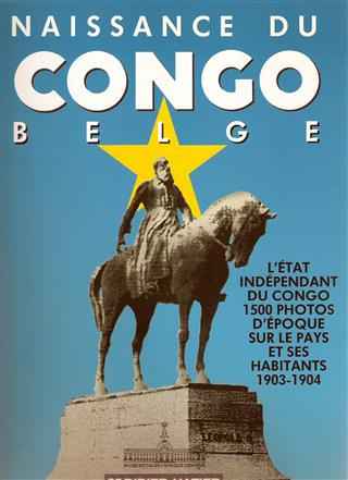 Book cover 202108180208: THYS VAN DEN AUDENAERDE Dirk | Naissance du Congo Belge. 1500 photos d