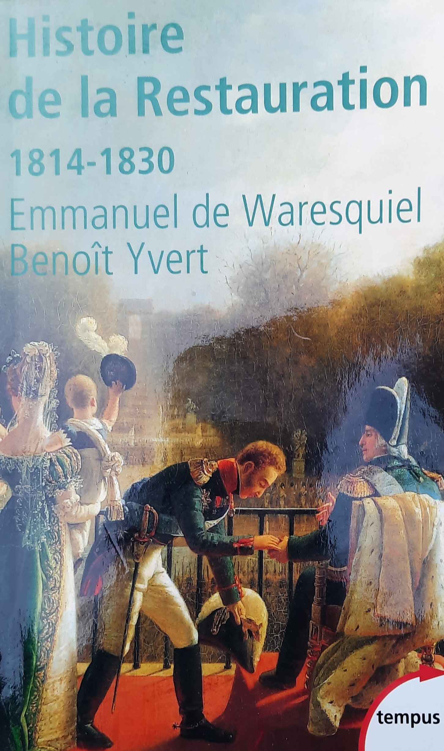 Book cover 202108232041: DE WARESQUIEL Emmanuel, YVERT Benoît | Histoire de la Restauration 1814-1830. Naissance de la France moderne