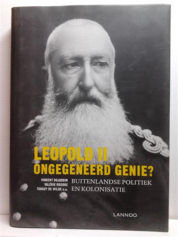 Book cover 202109011641: DUJARDIN Vincent, ROSOUX Valérie, DE WILDE Tanguy, VELLUT Jean-Luc, e.a. | Leopold II ongegeneerd genie ? Buitenlandse politiek en kolonisatie.