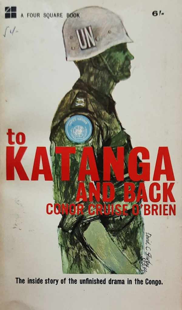 Book cover 202109040219: O’BRIEN Conor Cruise | To Katanga and Back, a UN Case History. The inside story of the unfinished drama in the Congo.