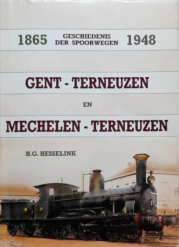 Book cover 202109042308: HESSELINK H.G. | Geschiedenis der Spoorwegen 1865-1948. Gent-Terneuzen en Mechelen-Terneuzen