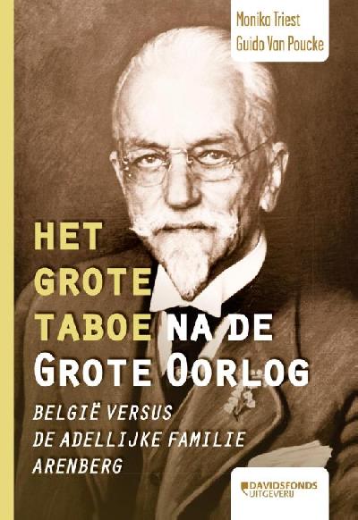 Book cover 202109212222: TRIEST Monika, VAN POUCKE Guido | Het grote taboe na de grote oorlog. Belgie versus de adellijke familie Arenberg