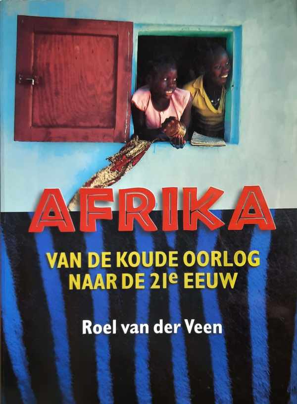 Book cover 202109230417: VAN DER VEEN Roel | Afrika van de Koude Oorlog naar de 21ste eeuw