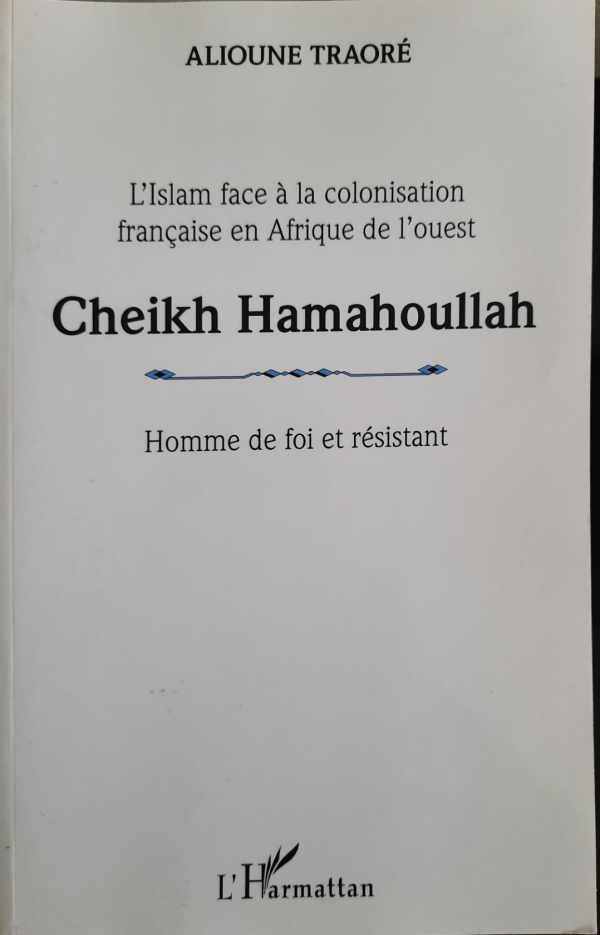 Book cover 202109291731: TRAORE Alioune | Cheikh Hamahoullad, Homme de foi et résistant. L