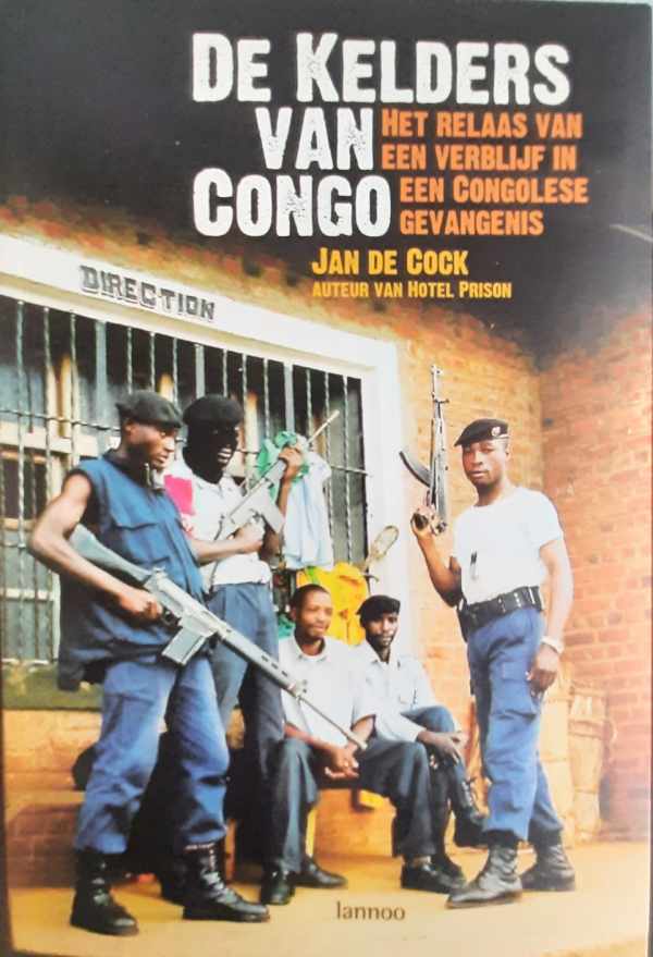 DE COCK Jan - De kelders van Congo. Het relaas van een verblijf in een Congolese gevangenis