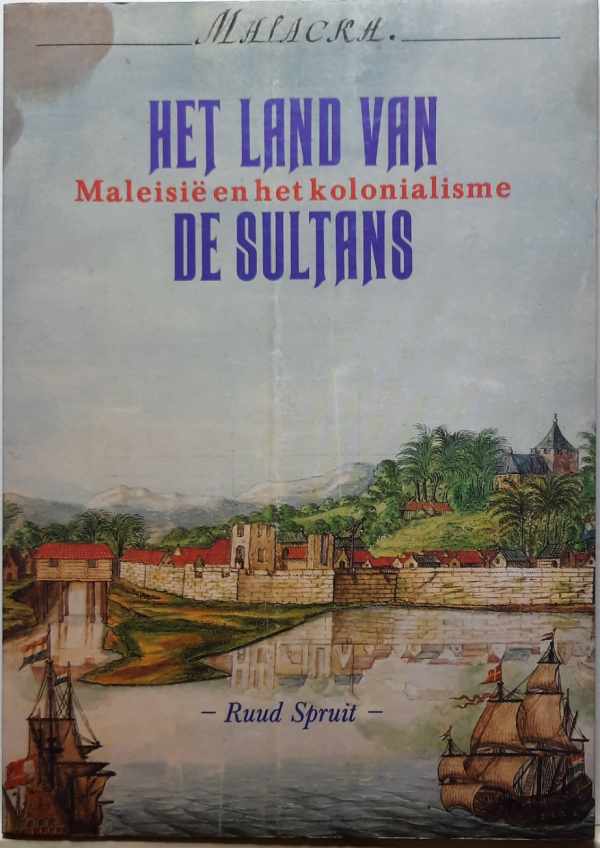 Book cover 202110100109: SPRUIT Ruud | Het land van de Sultans. Maleisië en het kolonialisme.