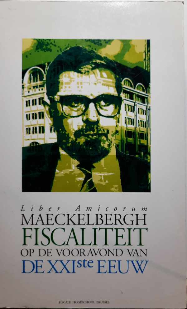 Book cover 202110120225: AUTENNE Jacques, TIBERGHIEN A., e.a. | Liber amicorum Maeckelbergh: fiscaliteit op de vooravond van de XXIste eeuw. 