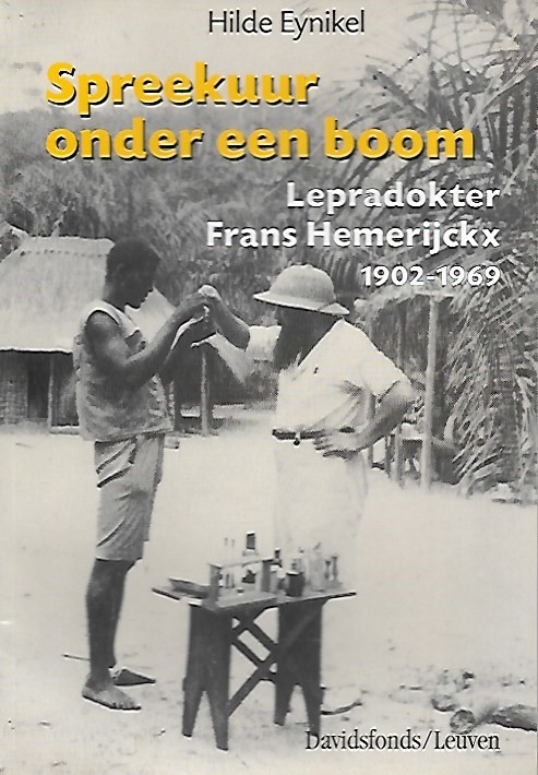 Book cover 202110141820: EYNIKEL Hilde | Spreekuur onder een boom. Lepradokter Frans Hemerijckx 1902-1969.