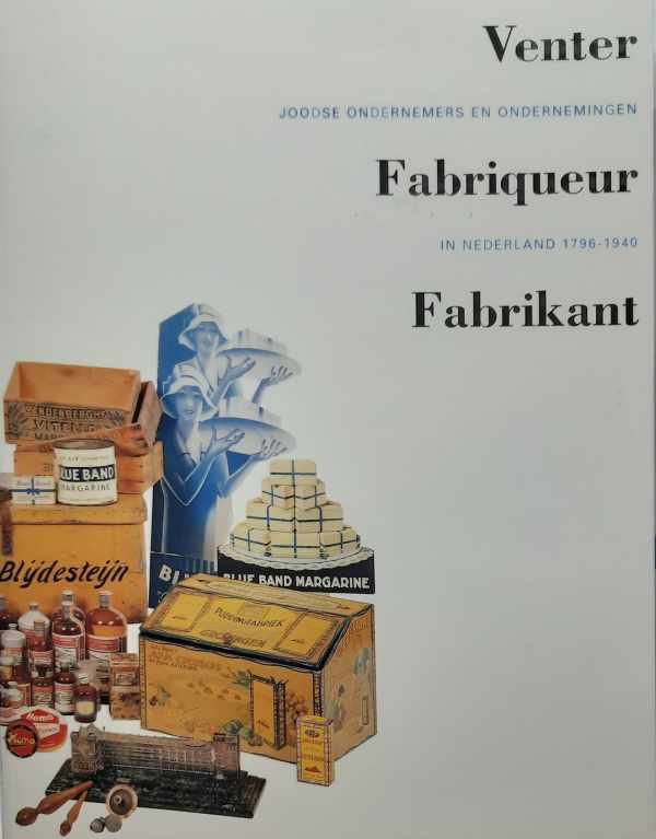 Book cover 202110210137: BERG Hetty, WIJSENBEEK T., FISCHER E. (Editors) | Venter, Fabriqueur, Fabrikant. Joodse ondernemers en ondernemingen in Nederland 1796-1940.