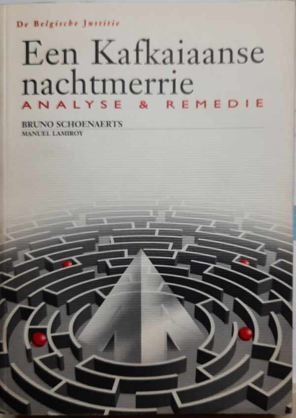 Book cover 202110230247: SCHOENAERTS Bruno & LAMIROY Manuel | De Belgische justitie. Een Kafkaiaanse nachtmerrie. Analyse en remedie