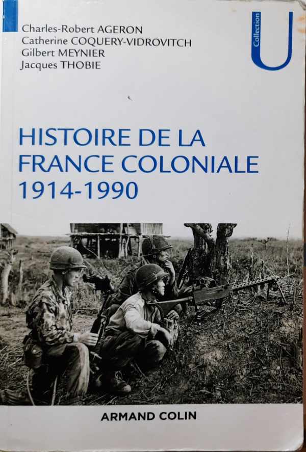 Book cover 202110300130: AGERON Charles-Robert, COQUERY-VIDROVITCH Catherine, MEYNIER Gilbert, THOBIE Jacques | Histoire de la France coloniale 1914-1990