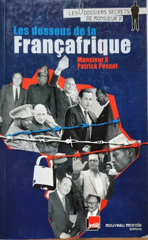 Book cover 202111060438: PESNOT Patrick | Les dessous de la Françafrique (Dossiers secrets de M. X)