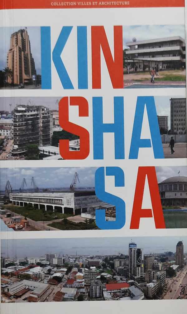 LAGAE Johan, e.a. - Kinshasa [Congo] - Collection Villes et Architecture