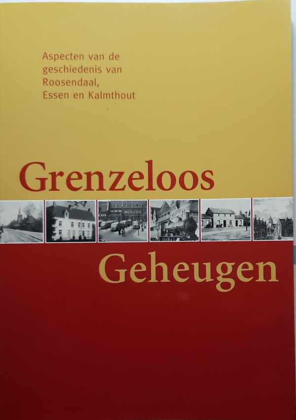 Book cover 202111150123: BASTIAENSEN Jean, e.a. | Grenzeloos geheugen - aspecten van de geschiedenis van Roosendaal, Essen en Kalmthout
