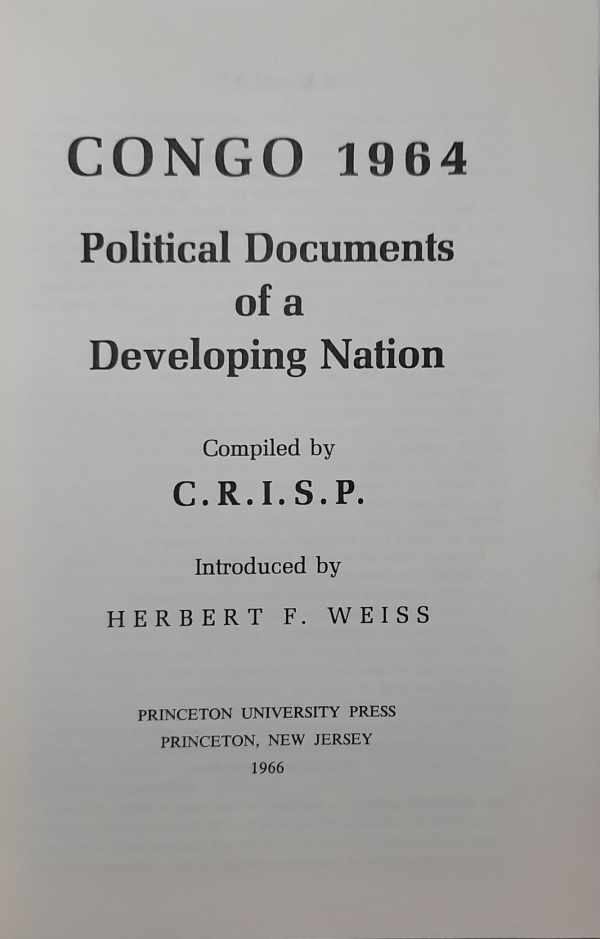 Book cover 202111161816: WEISS Herbert F., CRISP | Congo 1964. Political documents of a developing nation. Compiled by C.R.I.S.P. Introduced by H.F.Weiss.