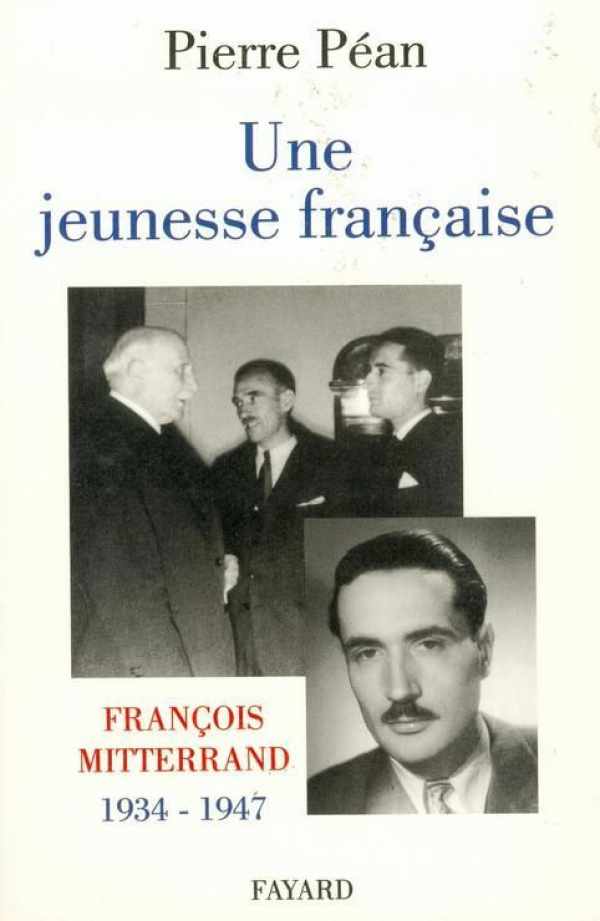 Book cover 202112020310: Pierre Péan | Une jeunesse française: François Mitterrand 1934-1947